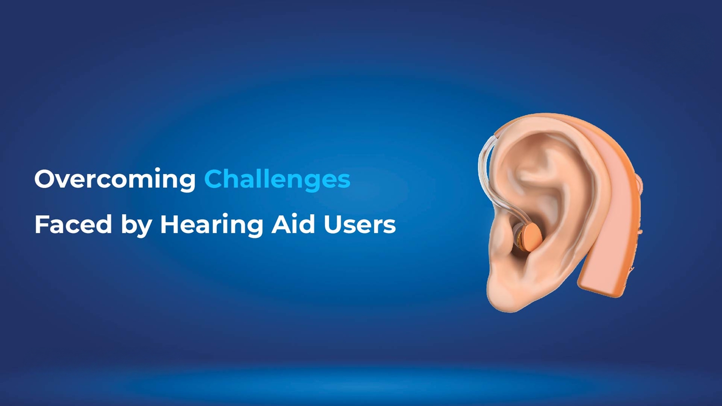 Overcoming the Top 5 Challenges of Hearing Aid Use