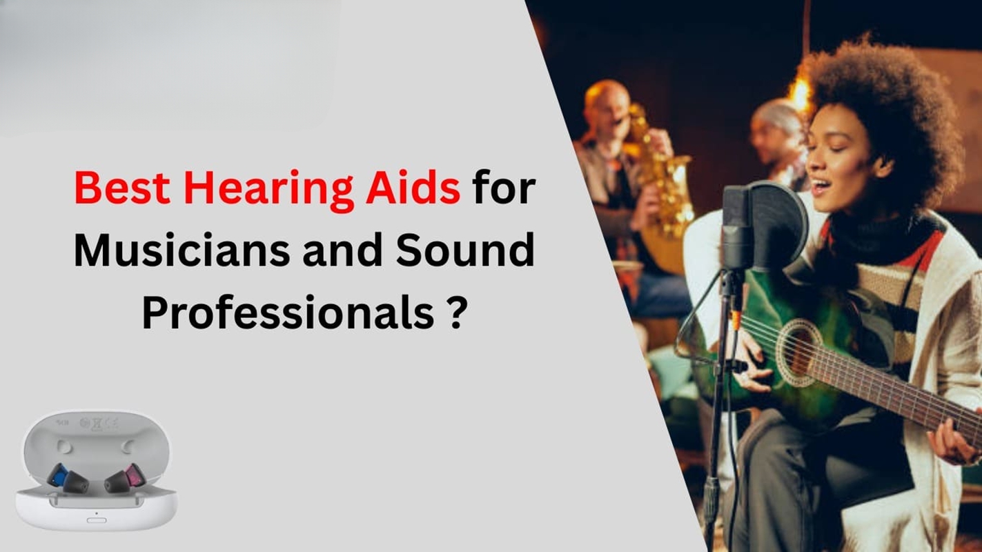 Best Hearing Aids for Musicians and Sound Professionals (2025 Guide)