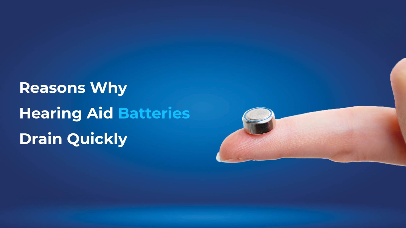 Reasons Why Hearing Aid Batteries Drain Quickly