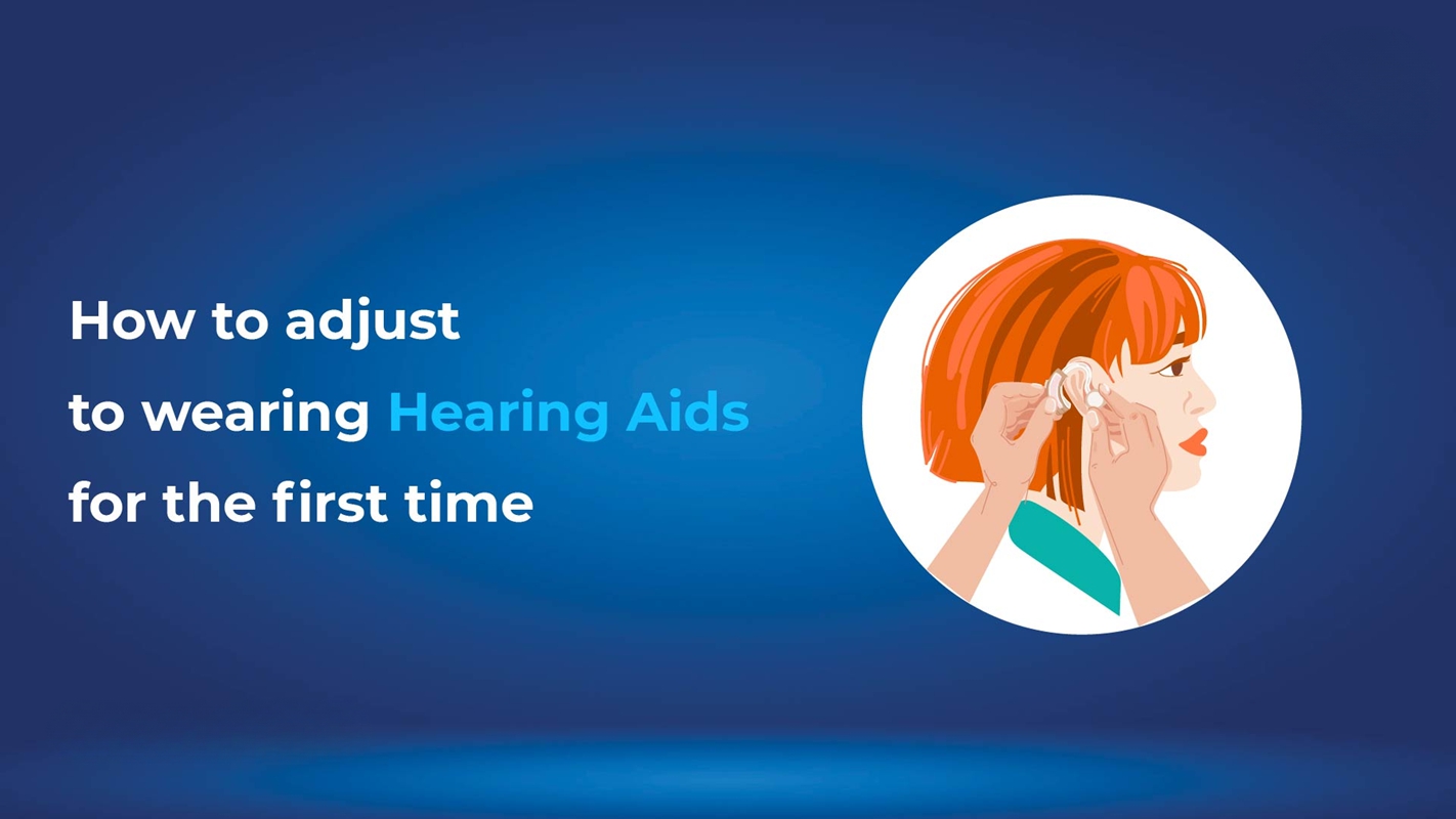 How to Adjust to Wearing Hearing aids for the First Time