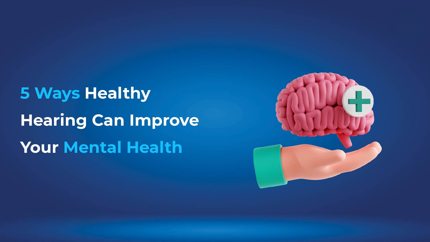 4 Ways That Healthy Hearing Can Improve Your Mental Health