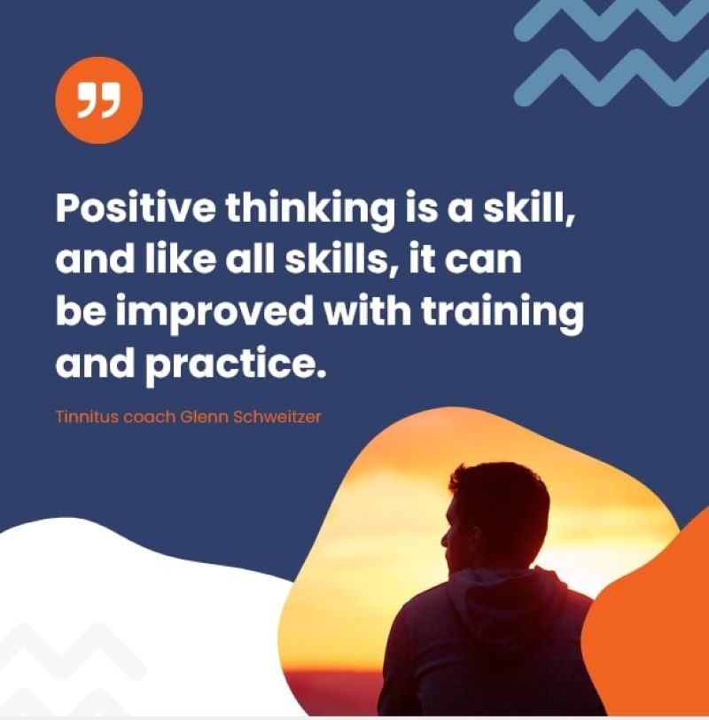 An inspiring quote about tinnitus and positive thinking.