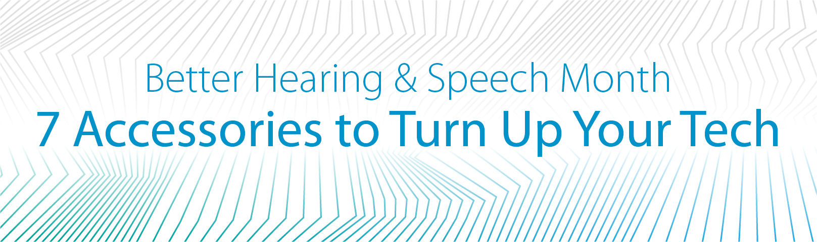 Better Hearing & Speech Month: 6 Accessories to Turn Up Your 